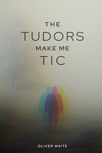 Tudors make me tic