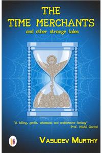 Time Merchants and Other Strange Tales