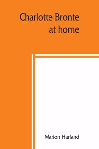 Charlotte Brontë at home