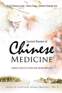 Current Review of Chinese Medicine: Quality Control of Herbs and Herbal Material