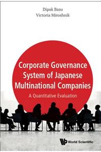 Corporate Governance System Of Japanese Multinational Companies: A Quantitative Evaluation