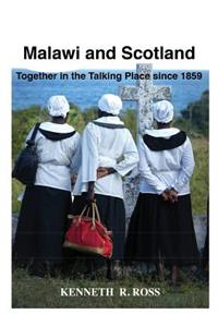 Malawi and Scotland Together in the Talking Place Since 1859