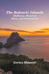 Balearic Islands Mallorca, Menorca, Ibiza, and Formentera