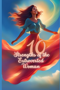 10 Strengths of the Extroverted Woman