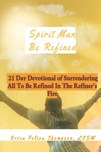 Spirit Man Be Refined