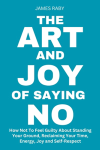 The Art And Joy Of Saying No