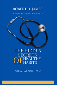 The Hidden Secrets of Healthy Habits