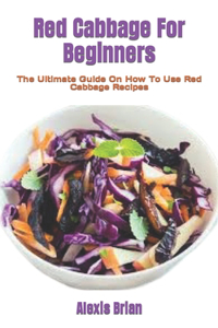 Red Cabbage For Beginners