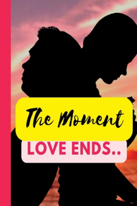 Moment Love Ends