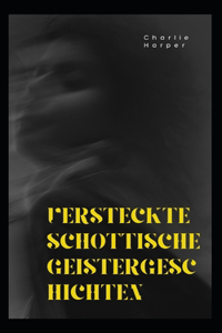 Versteckte schottische Geistergeschichten