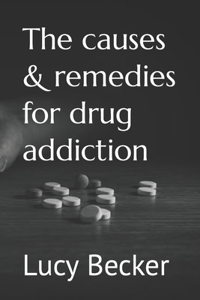 causes & remedies for drug addiction