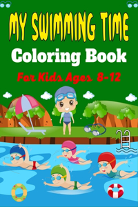 MY SWIMMING TIME Coloring Book For Kids Ages 8-12