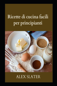 Ricette di cucina facili per principianti