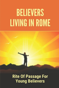 Believers Living In Rome