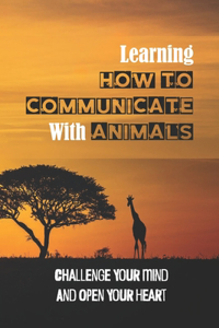 Learning How To Communicate With Animals