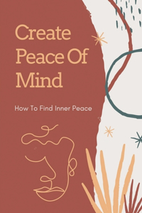 Create Peace Of Mind