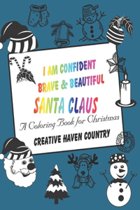 I Am Confident Brave & Beautiful Santa Claus. Creative Haven Country a Coloring Book for Christmas.