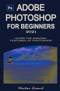Adobe Photoshop for Beginners 2021
