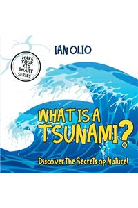 What Is A Tsunami? Discover The Secrets Of Nature! MAKE YOUR KID SMART SERIES.