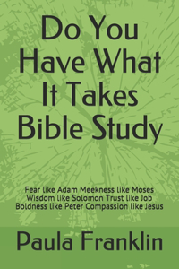 Do You Have What It Takes Bible Study