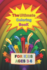 The Ultimate Coloring Book for kids ages 3-6