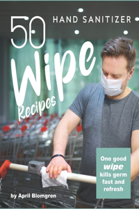 50 Hand Sanitizer Wipe Recipes