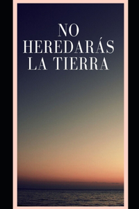 No Heredarás La Tierra