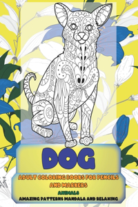 Adult Coloring Books for Pencils and Markers - Animals - Amazing Patterns Mandala and Relaxing - Dog