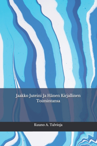 Jaakko Juteini Ja Hänen Kirjallinen Toimintansa