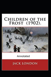 Children of the Frost Action, Novel (Annotated)