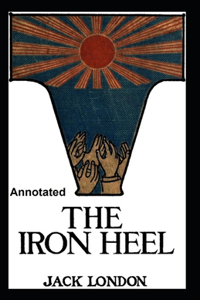 The Iron Heel Annotated