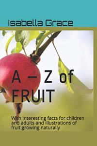 A - Z of FRUIT