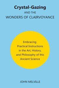 Crystal-Gazing and the Wonders of Clairvoyance