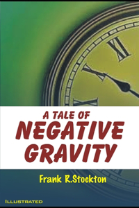 A Tale of Negative Gravity Illustrated