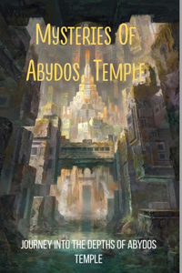 Mysteries Of Abydos Temple