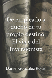De Empleado a Dueño de tu Propio Destino