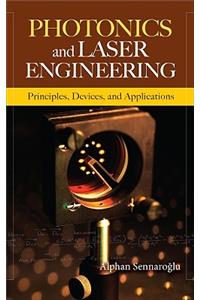 Photonics and Laser Engineering: Principles, Devices, and Applications
