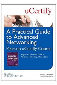 A A Practical Guide to Advanced Networking Pearson Ucertify Course Student Access Card Practical Guide to Advanced Networking Pearson Ucertify Course Student Access Card
