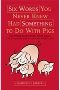 Six Words You Never Knew Had Something To Do With Pigs