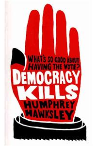 Democracy Kills