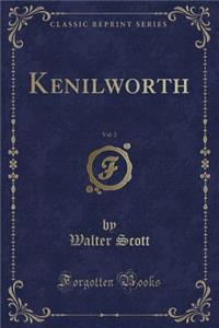 Kenilworth, Vol. 2 (Classic Reprint)