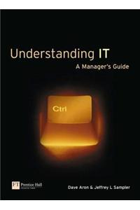 Understanding IT: A Manager's Guide
