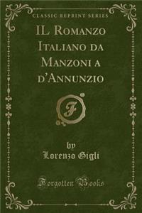 Il Romanzo Italiano Da Manzoni a d'Annunzio (Classic Reprint)