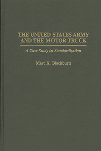 The United States Army and the Motor Truck