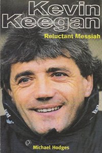 Kevin Keegan Reluctant Messiah