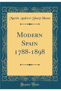 Modern Spain 1788-1898 (Classic Reprint)