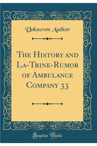 The History and La-Trine-Rumor of Ambulance Company 33 (Classic Reprint)