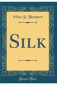 Silk (Classic Reprint)