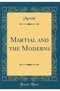 Martial and the Moderns (Classic Reprint)