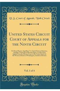 United States Circuit Court of Appeals for the Ninth Circuit, Vol. 1 of 4: H. Harry Meyers, Appellant, vs. United States of America, Appellee; Transcript of Record; Pages 1 to 494; Upon Appeal from the District Court of the United States for the We